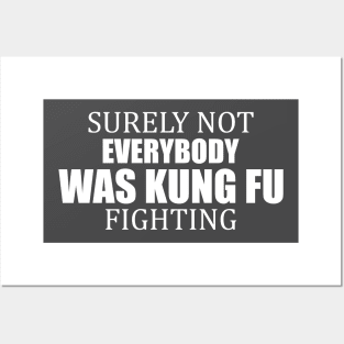 Surely Not Everybody Was Kung Fu Fighting Posters and Art